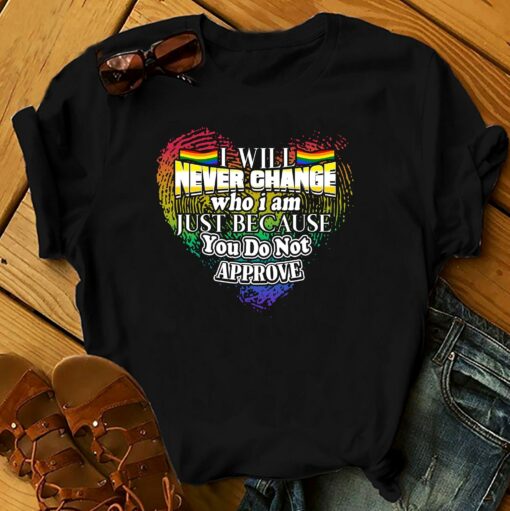 I Will Never Change Who I Am LGBT Pride T-Shirt
