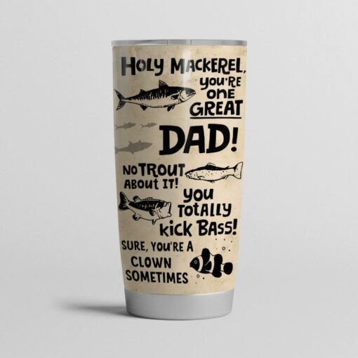 Fishing Custom Tumbler Holy Mackerel You're One Great Dad No Trout About It Happy Father's Day Personalized Gift