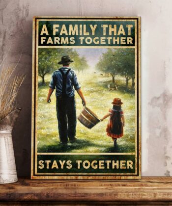 A Family That Farms Together Stays Together Poster, Farming, Farmer, Family Gift For Thanksgiving - artsywoodsy