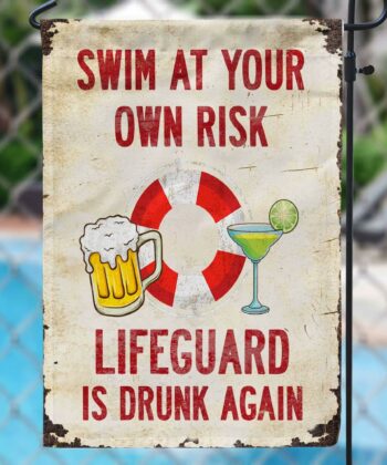 Swim At Your Own Risk Lifeguard Is Drunk Again Flag For Swimming Pool, Pool Decor, Summer Decor, Happy Father's Day - artsywoodsy