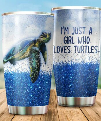 I just a girl who loves turtle stainless steel tumbler HAC050505