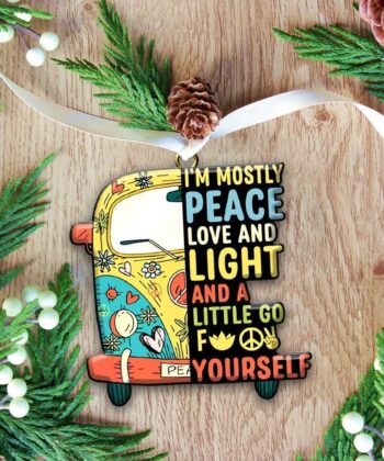 Campervan Ornament, I'm Mostly Peace Love And Light - artsywoodsy
